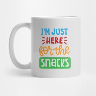 I'm just here for the snacks Mug